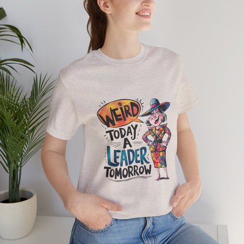 Weird Today A Leader Tomorrow Fun Ladies Women's Fun Slogans T Shirt Apparel - Picture 2 of 46
