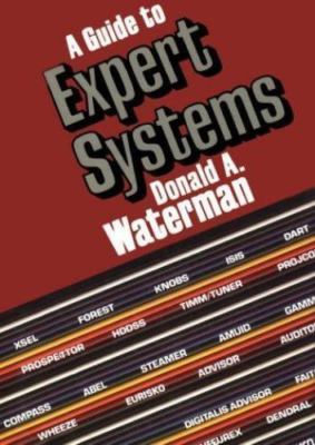 A Guide to Expert Systems by Donald A. Waterman