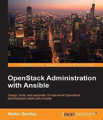 OpenStack Administration with Ansible by Bentley, Walter