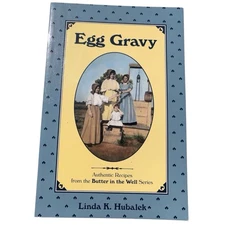 Egg Gravy Authentic Recipes from the Butter in the Well Series Linda K. Hubalek
