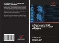 Radhika Rathi (U. A.) | Inflammasomy I Ich Regulacja W Chorobach Przyz¿Bia