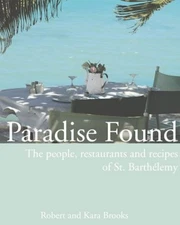 PARADISE FOUND: THE PEOPLE, RESTAURANTS AND RECIPES OF ST. By Robert Brooks VG