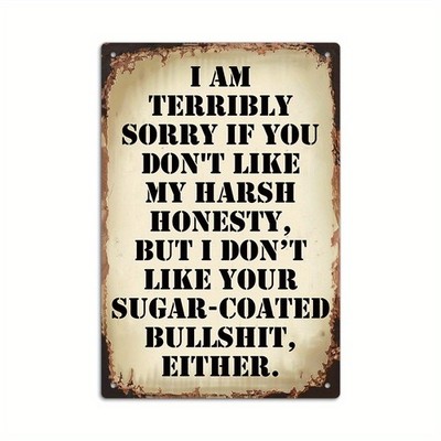 Minimalist Honest Harsh Truth Humor Metal Sign Edgy Home Hanging Decoration Gift