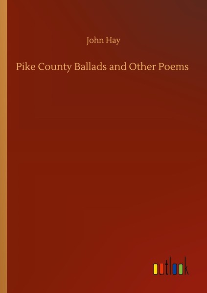 Pike County Ballads And Other Poems John Hay-image