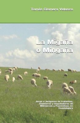La Miga?A O Minga?A: Jerga O Jerigonza De Tratantes, Muleteros Y Esquilador...