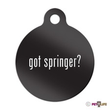 Got Springer Engraved Keychain Round Tag w/tab 2 spaniel english Many Colors