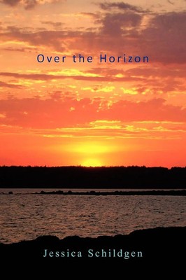 Jessica Schildgen | Over the Horizon | Taschenbuch | Englisch (2010) | Xlibris