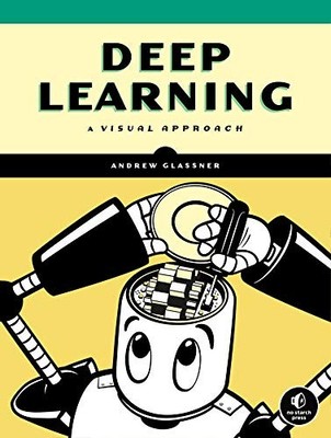 Deep Learning: A Visual Approach - Andrew Glassner