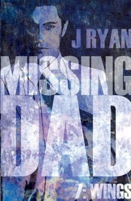 Missing Dad  : Book 7: Wings Paperback J. Ryan