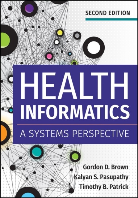 Health Informatics: A Systems Perspective by Gordon Brown 9781640550056 NEW - Image 3