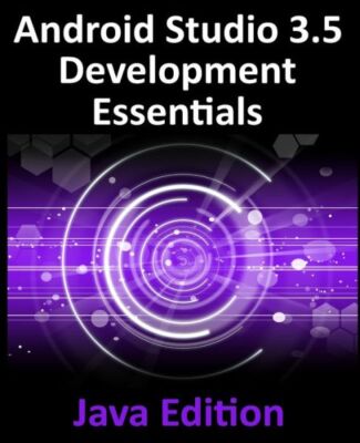 Android Studio 3 5 Development Essentials - Java Edition: Developing Androi...