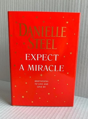Danielle Steel - Expect a Miracle: Quotations to Live and Love By - BRAND NEW