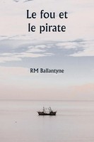 Rm Ballantyne | Le Fou Et Le Pirate | Taschenbuch | FranzöSisch (2023) | Writat
