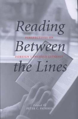 Reading Between the Lines: Perspectives on Foreign Language Literacy by Patrikis