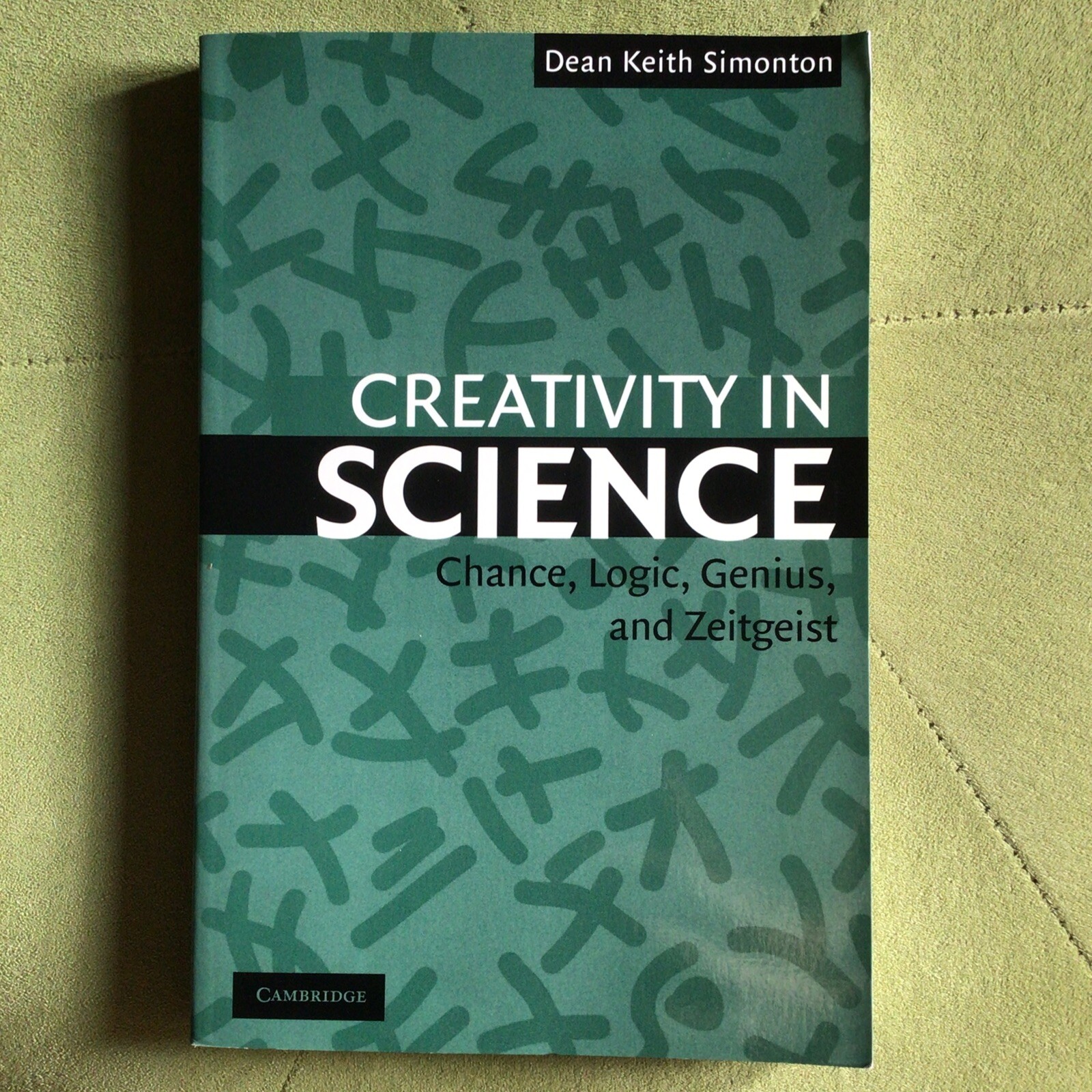 Creativity in Science: Chance, Logic, Genius, and Zeitgeist by Dean Keith...