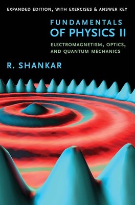 Fundamentals of Physics II: Electromagnetism, Optics, and Quantum Mechanics ...