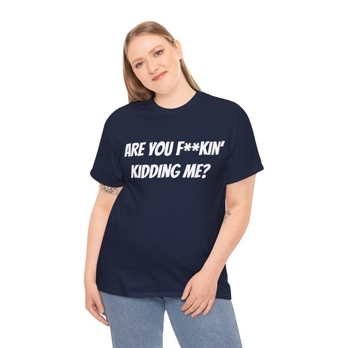 Are You F**kin Kidding Me T-shirt Unisex Heavy Cotton Tee Explicit Top Sarcasm - Imagen 26 de 29