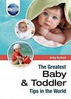 The Greatest Baby and Toddler Tips in the World by Vicky Burford (Hardback, 2007)