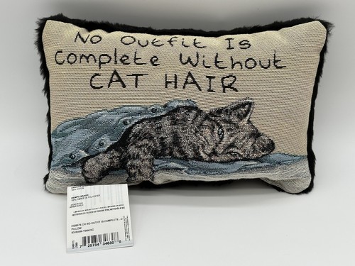 Cat Pillow "No Outfit Is Complete Without CAT HAIR" 12" x 7" x 4"