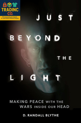 Just beyond the Light: Making Peace with the Wars inside Our Head