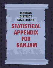 Madras District Gazetteers: Statistical Appendix For Ganjam V 7Th Hb