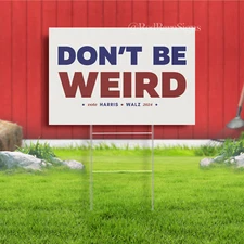 Kamala Harris Walz Yard Sign Don't Be Weird Yard Sign