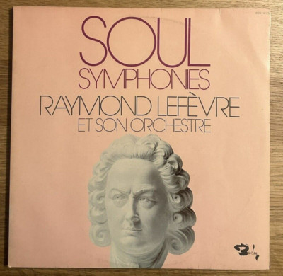 LP - Raymond Lefèvre Et Son Grand Orchestre   Soul Symphonies - Vol. 1 Et Vol. 2