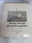 JOURNEY THROUGH THE OLD EVERGLADES  Log Of The Minnehaha by Pat Dodson , 1973
