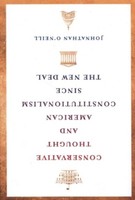 Conservative Thought And American Constitutionalism Since The New Deal John