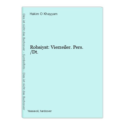Robaiyat: Vierzeiler. Pers. /Dt. Khayyam, Hakim O: