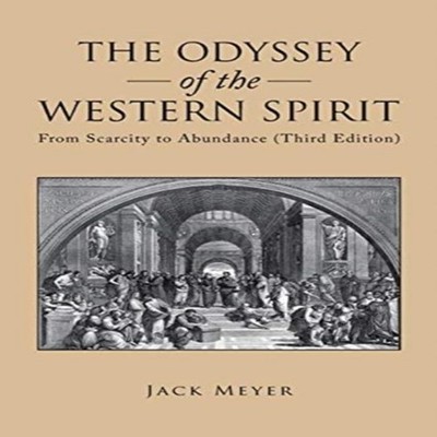 The Odyssey of the Western Spirit From Scarcity to Abundance (Thi