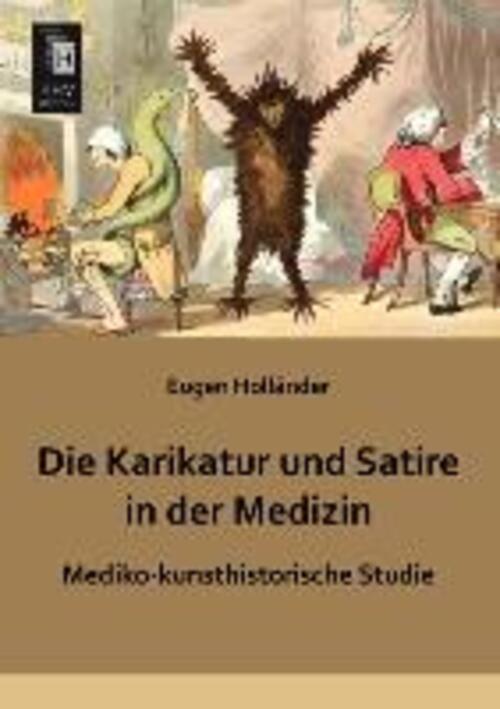 Thumbnail - Die Karikatur Und Satire In Der Medizin Mediko-kunsthistorische Studie