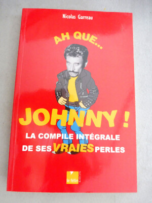 AH QUE ... JOHNNY ! - DIE INTEGRALE ZUSAMMENSTELLUNG SEINER WAHREN PERLEN - GARREAU NIC...