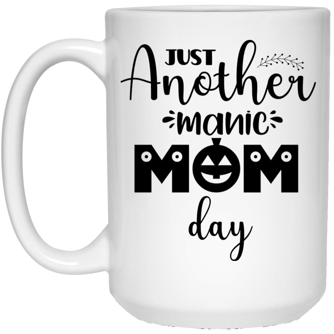 Just Another Manic Mom Day Ceramic Coffee Mug Funny Novelty Coffee Cup Perfect