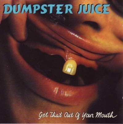 Dumpster Juice - Get That Out of Your Mouth CD ** Free Shipping**