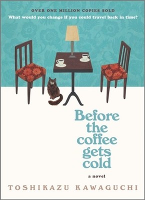 Before the Coffee Gets Cold by Toshikazu Kawaguchi (English) Hardcover Book