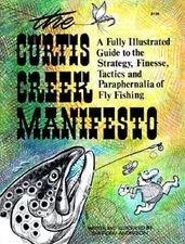 The Curtis Creek Manifesto: Being a Basic Guide to the Art of Fly Fishing on