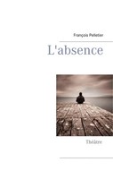 FrançOis Pelletier | L'absence | Buch | FranzöSisch (2018) | 72 S.
