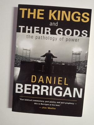 Kings and Their Gods : The Pathology of Power by Daniel Berrigan (2008, Trade...