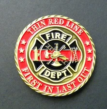 FIRE FIGHTER THIN RED LINE EMBOSSED CHALLENGE COIN FIRST IN LAST OUT 1.75 INCHES