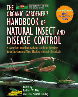 The Organic Gardener's Handbook of Natural Insect and Disease Control: A  - GOOD