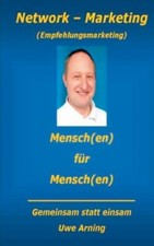 Network - Marketing: Mensch(En) F?R Mensch(En) - Gemeinsam Statt Einsam