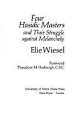 Four Hasidic Masters and their Struggle against Melancholy by Elie Wiesel: New
