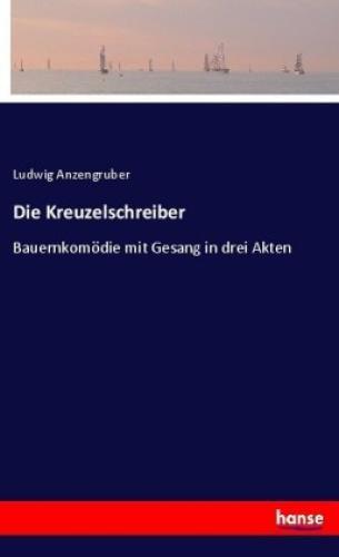 Thumbnail - Die Kreuzelschreiber Bauernkomödie Mit Gesang In Drei Akten 3652