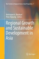 Regional Growth And Sustainable Development In Asia Amitrajeet A. Batabyal