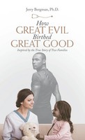 Jerry Bergman | How Great Evil Birthed Great Good | Buch | Englisch (2021)