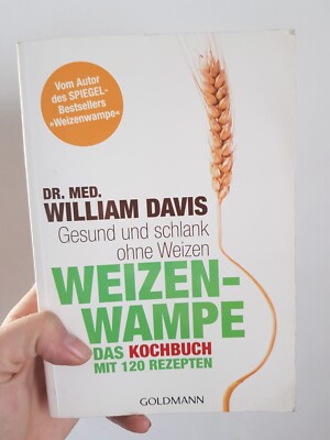 ''Weizenwampe   Gesund und schlank ohne Weizen'' von Dr. Med. William Davis