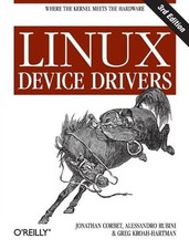 Linux Device Drivers: Where the Kernel Meets the Hardware by Jonathan Corbet En