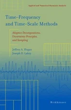 Time-Frequency and Time-Scale Methods : Adaptive Decompositions, Uncertainty ...