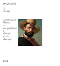 ACCESSORI DI CLASSE. COMPLEMENTI DI MODA TRA USO QUOTIDIANO E IDENTITA' SOCIALE